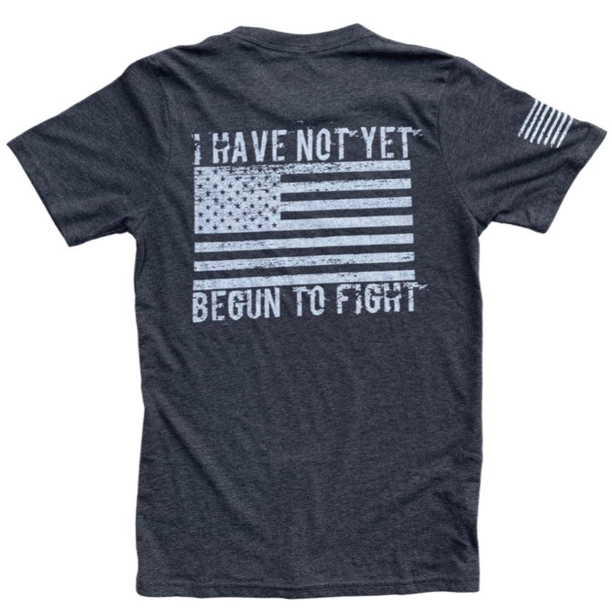 Men's I Have Not Yet Begun To Fight Patriotic T Shirt